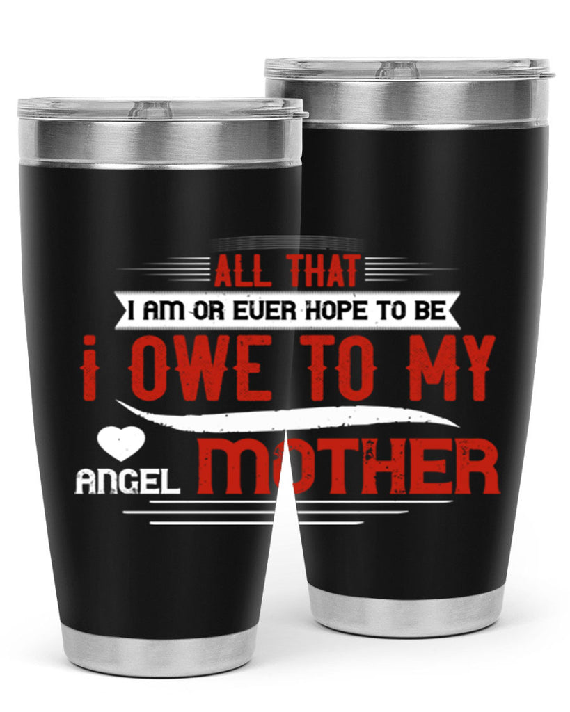 all that i am or ever hope to be 223#- mom- Tumbler