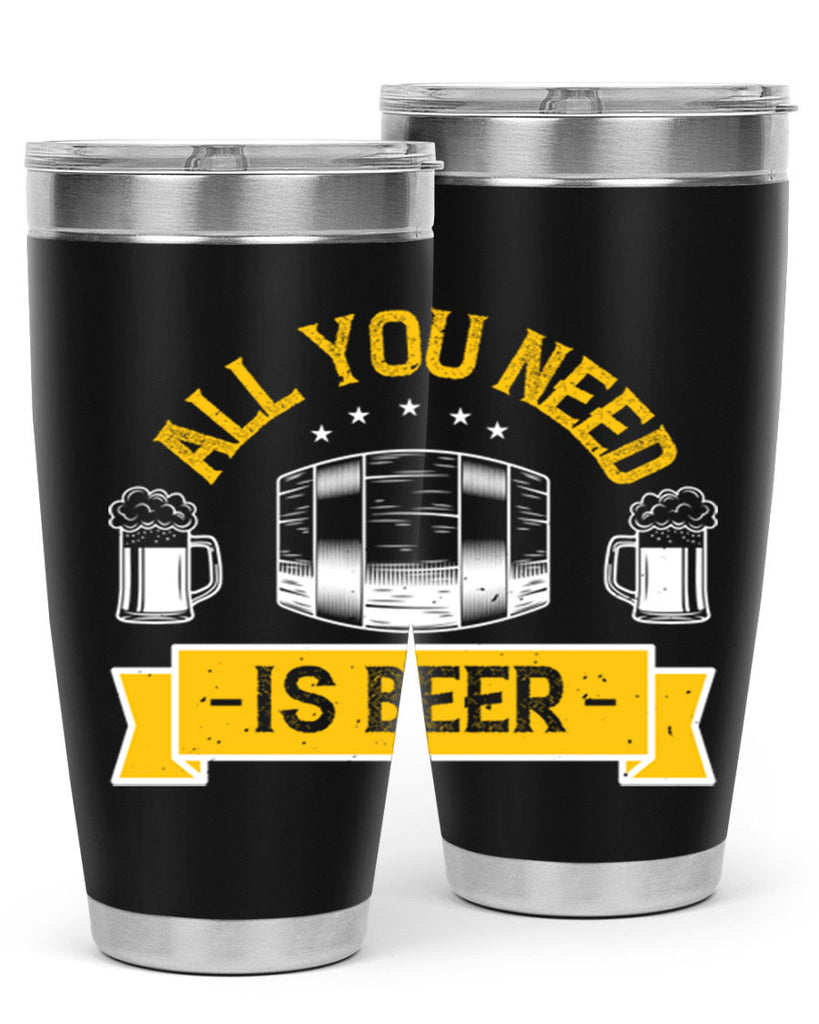 all you need is beer 112#- beer- Tumbler