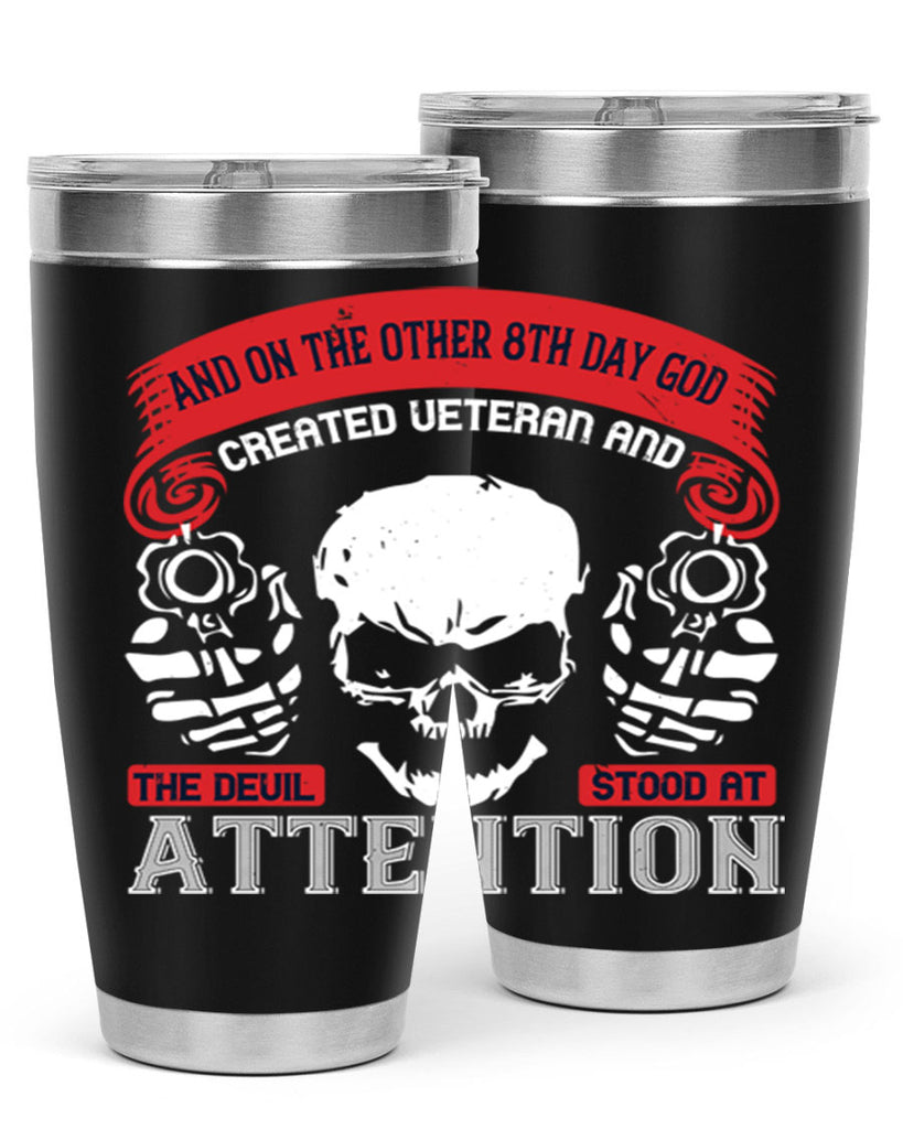and on the other th day god created veteran and the devil stood at attention 74#- Veterns Day- Tumbler