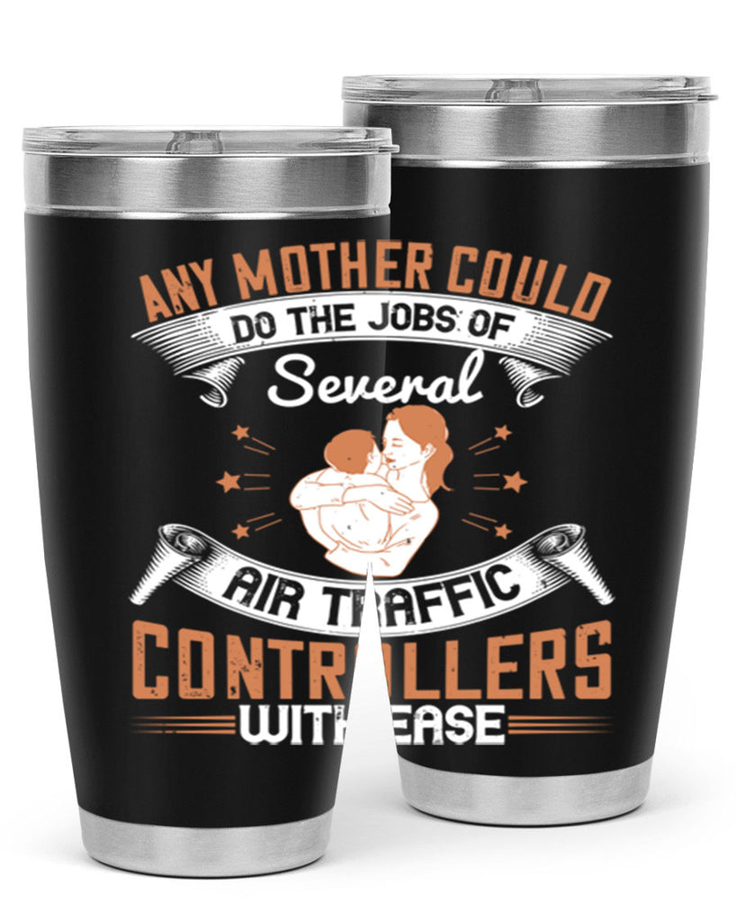 any mother could do the jobs of several air traffic controllers with ease 218#- mom- Tumbler