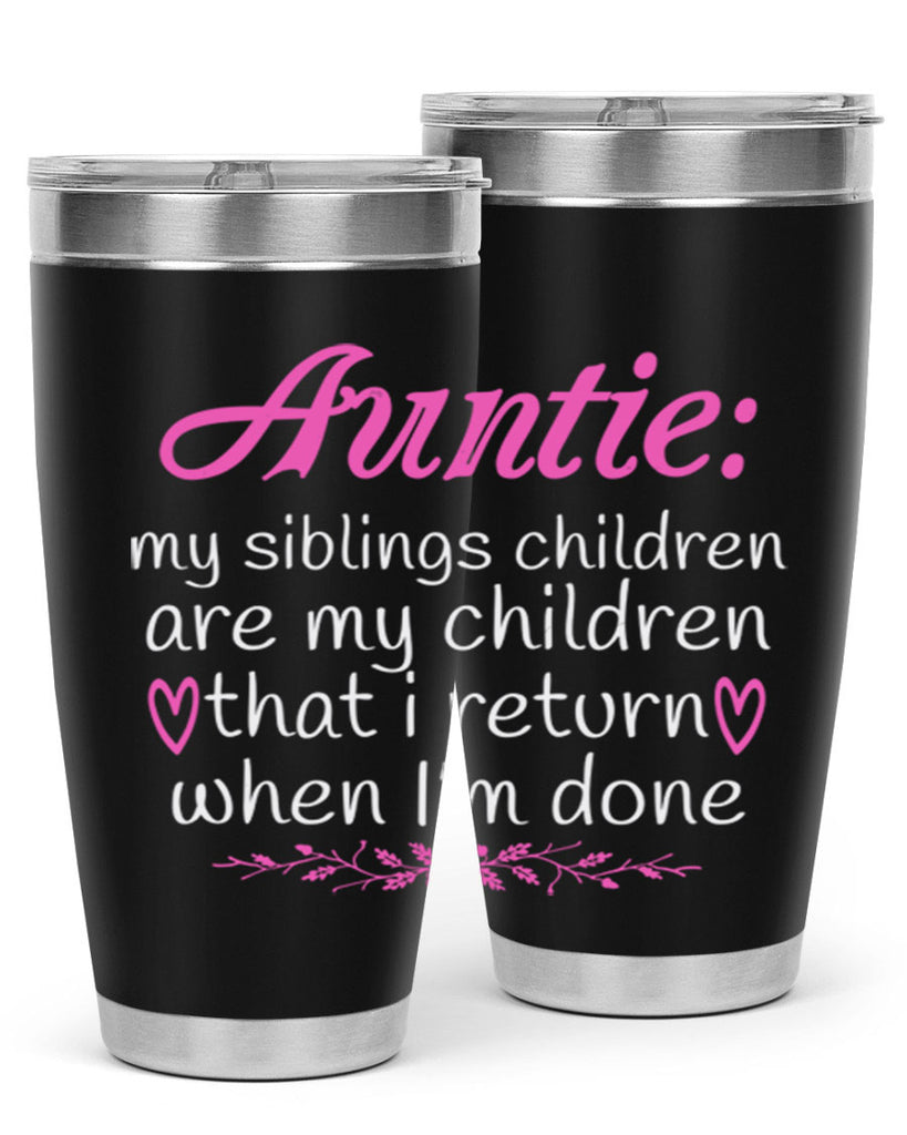 auntie my siblings children are my children that i return when I’m done Style 68#- aunt- Tumbler