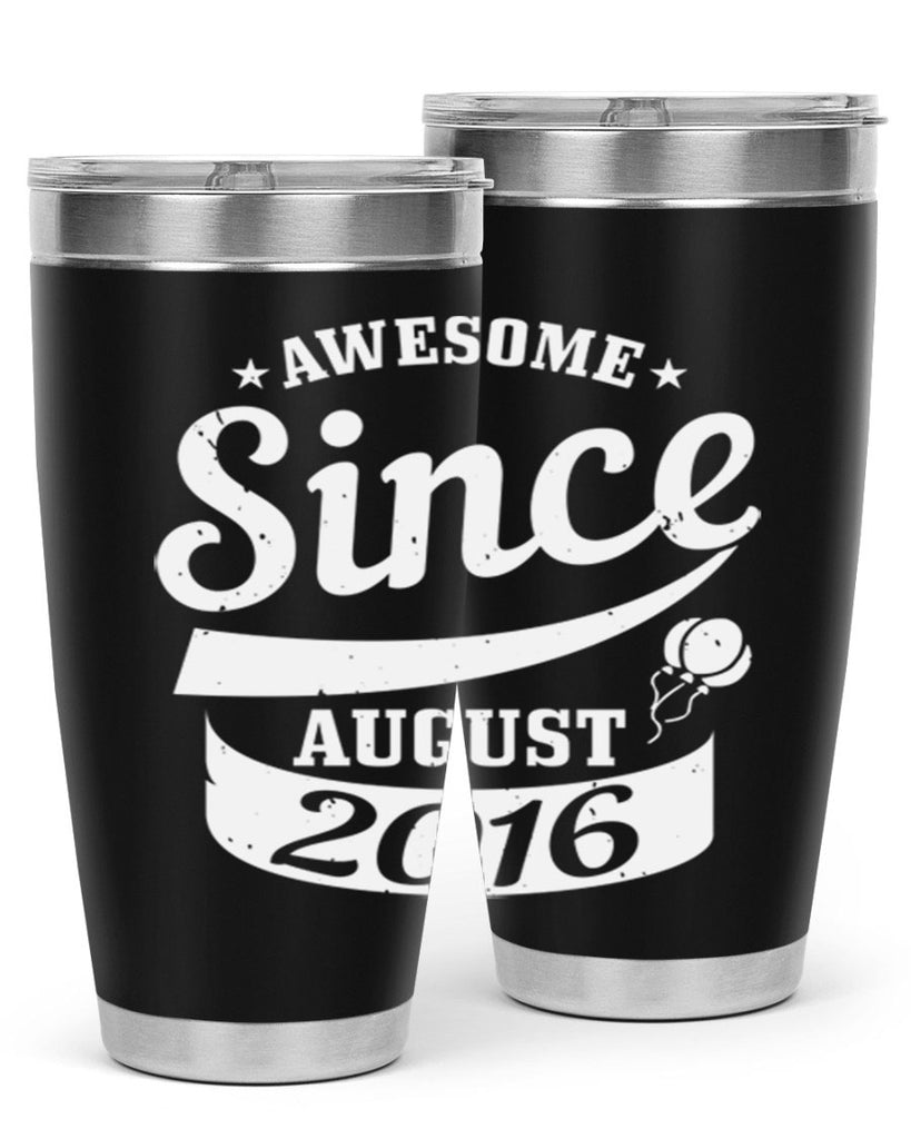 awesome since august Style 11#- birthday- tumbler