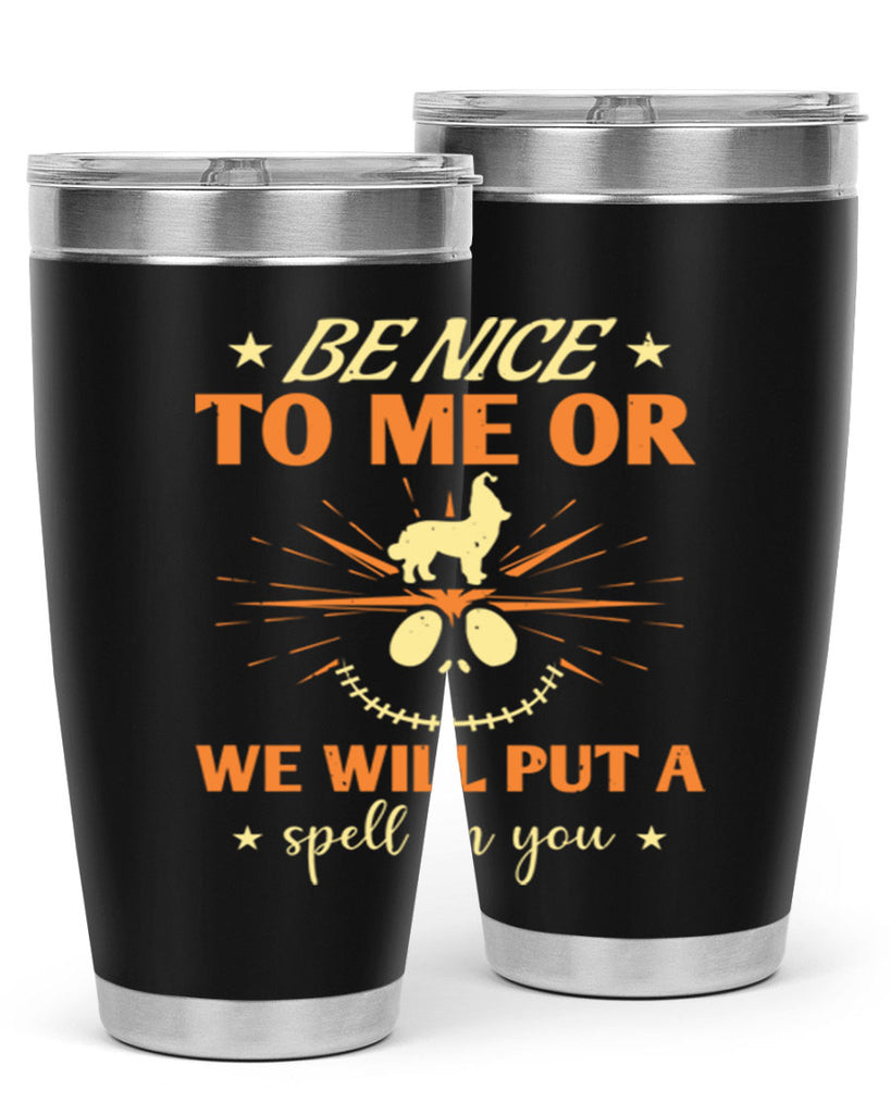 be nice to me or we will put a spell on you 140#- halloween- Tumbler