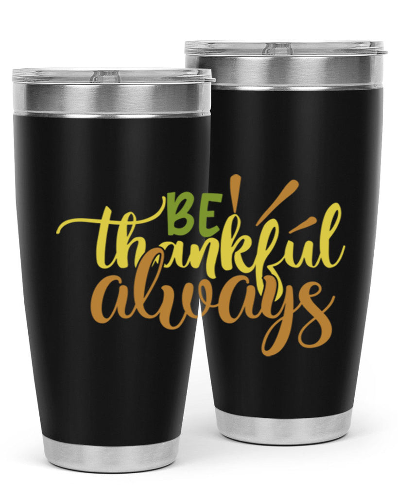 be thankful always 64#- thanksgiving- Tumbler