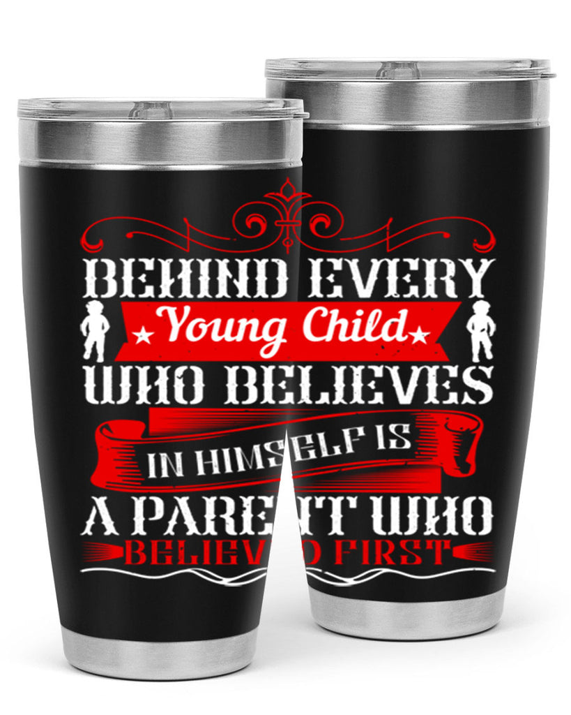 behind every young child who believes in himself is a parent who believed first 4#- Parents Day- Tumbler