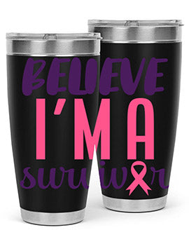 believe im a survivor Style 16#- breast cancer- Tumbler