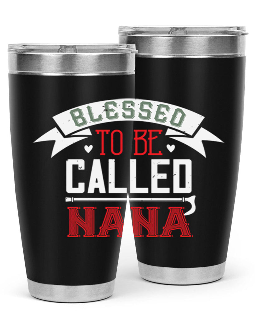 blessed to be called nana 108#- grandma - nana- Tumbler