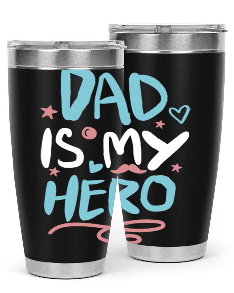 dad is my hero 106#- fathers day- Tumbler