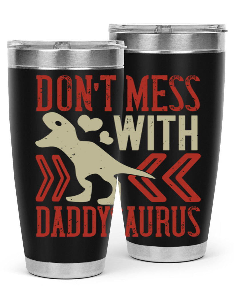 dont mess with daddysaurus 228#- fathers day- Tumbler