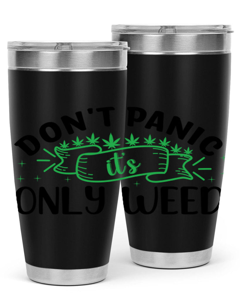 dont panic its only weed 69#- marijuana- Tumbler
