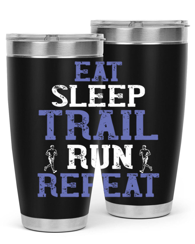 eat sleep trail run repeat 45#- running- Tumbler