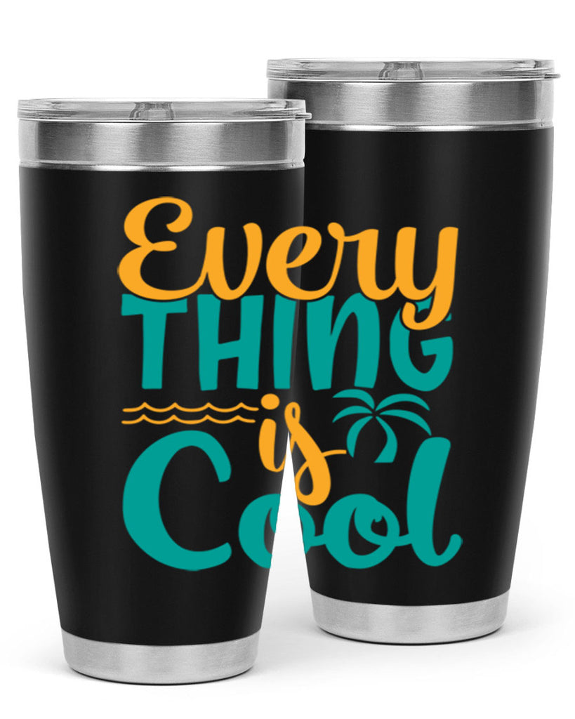 every thing is cool Style 106#- summer- Tumbler