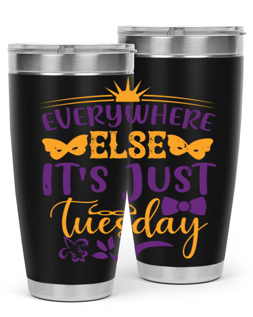 everywhere else its just tuesday 24#- mardi gras- Tumbler