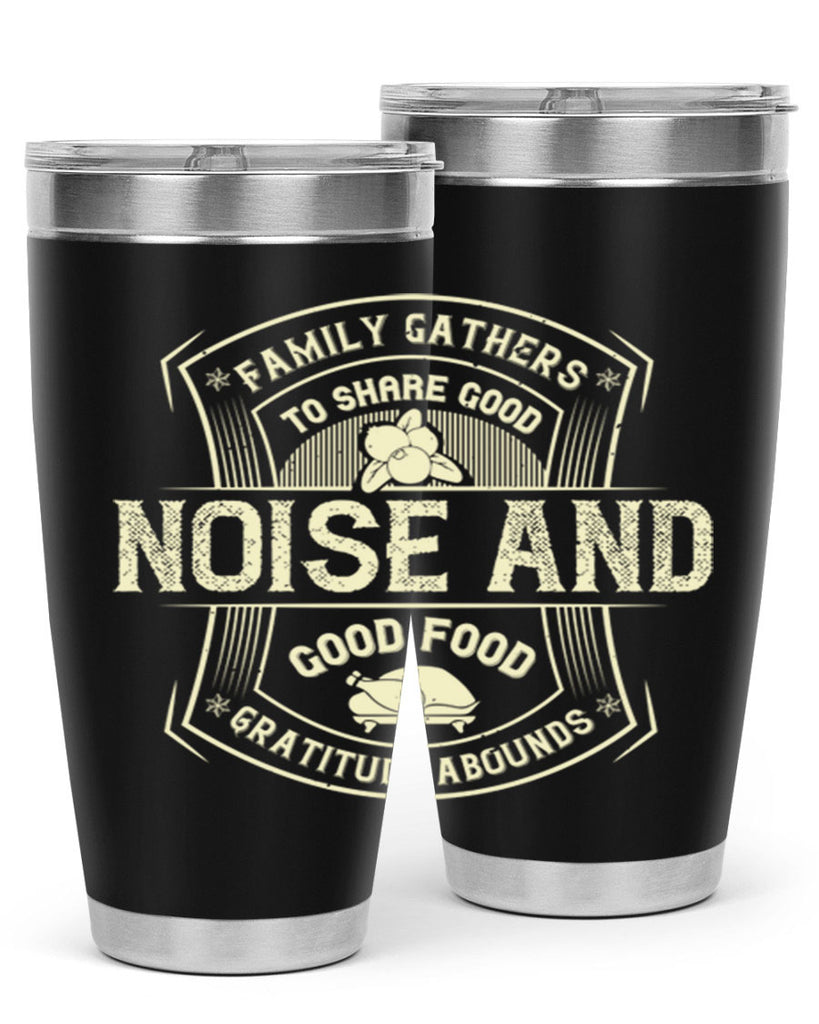 family gathers to share good noise and good food gratitude abounds 48#- thanksgiving- Tumbler