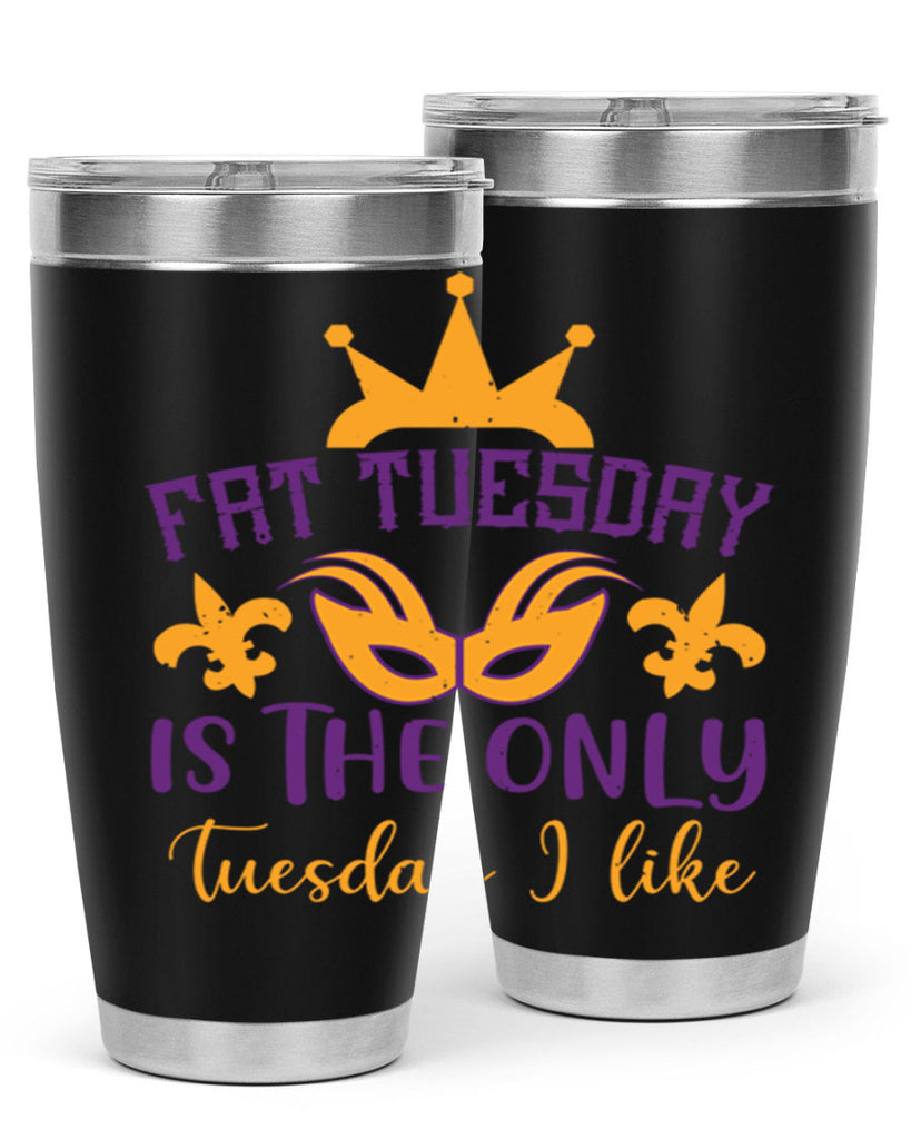 fat tuesday is the only tuesday i like 87#- mardi gras- Tumbler