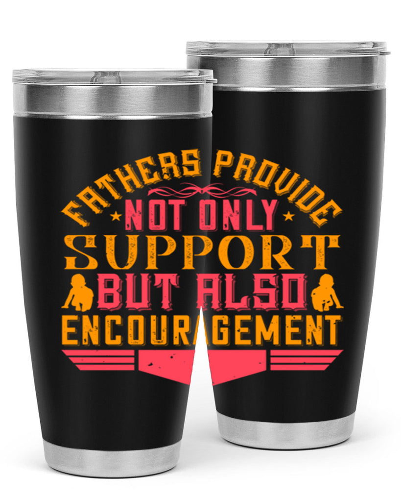 fathers provide not only support but also encouragement 49#- Parents Day- Tumbler