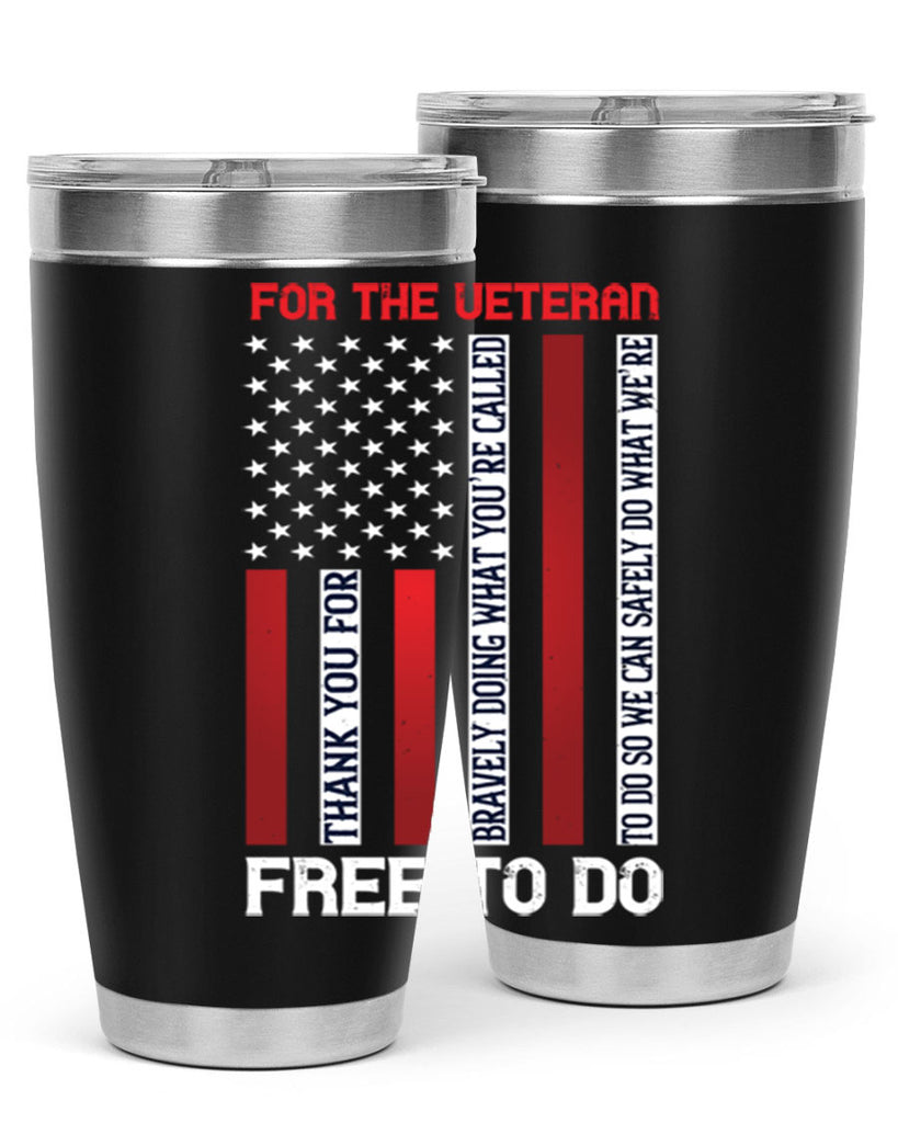 for the veteran thank you for bravely doing what you’re called 62#- Veterns Day- Tumbler