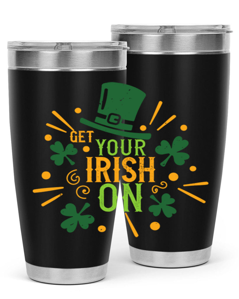 get your irish on Style 135#- St Patricks Day- Tumbler