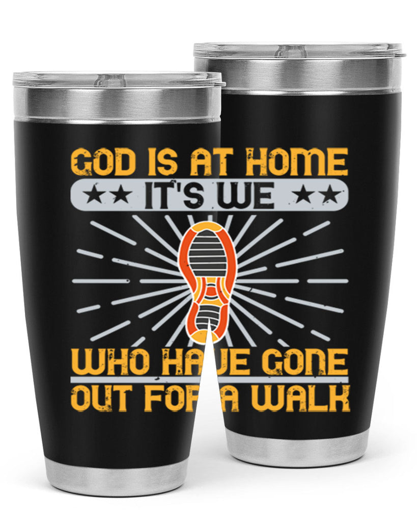 god is at home its we who have gone out for a walk 85#- walking- Tumbler