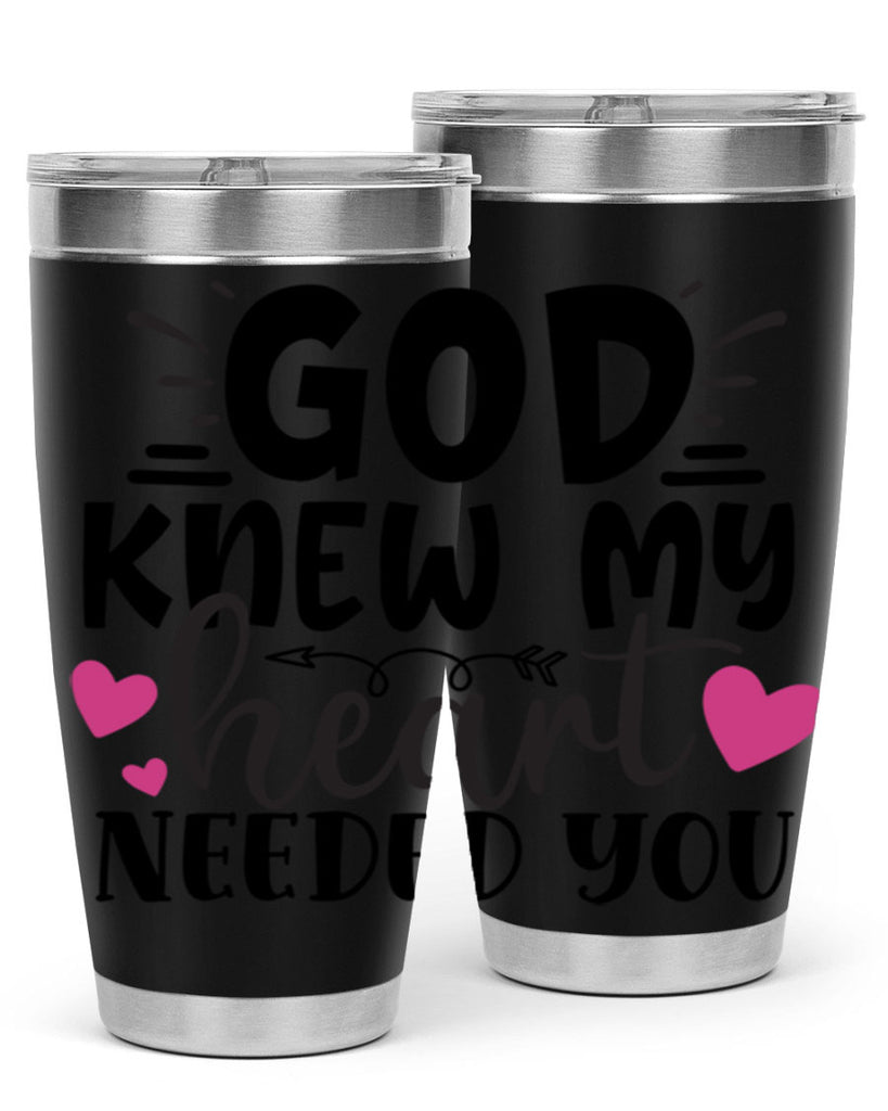god knew my heart needed you Style 264#- baby- tumbler