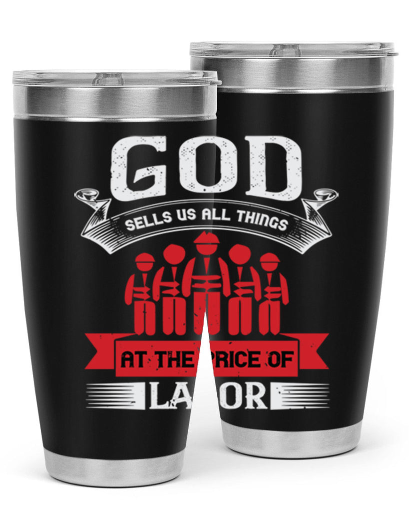 god sells us all things at the price of labor 40#- labor day- Tumbler