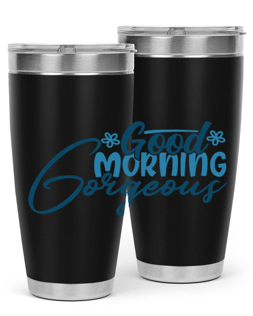 good morning gorgeous 76#- bathroom- Tumbler