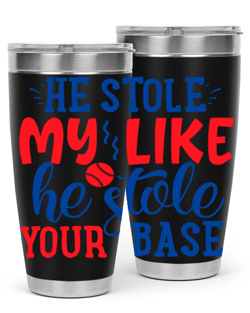 he stole my like he stole your base 2076#- baseball- Tumbler