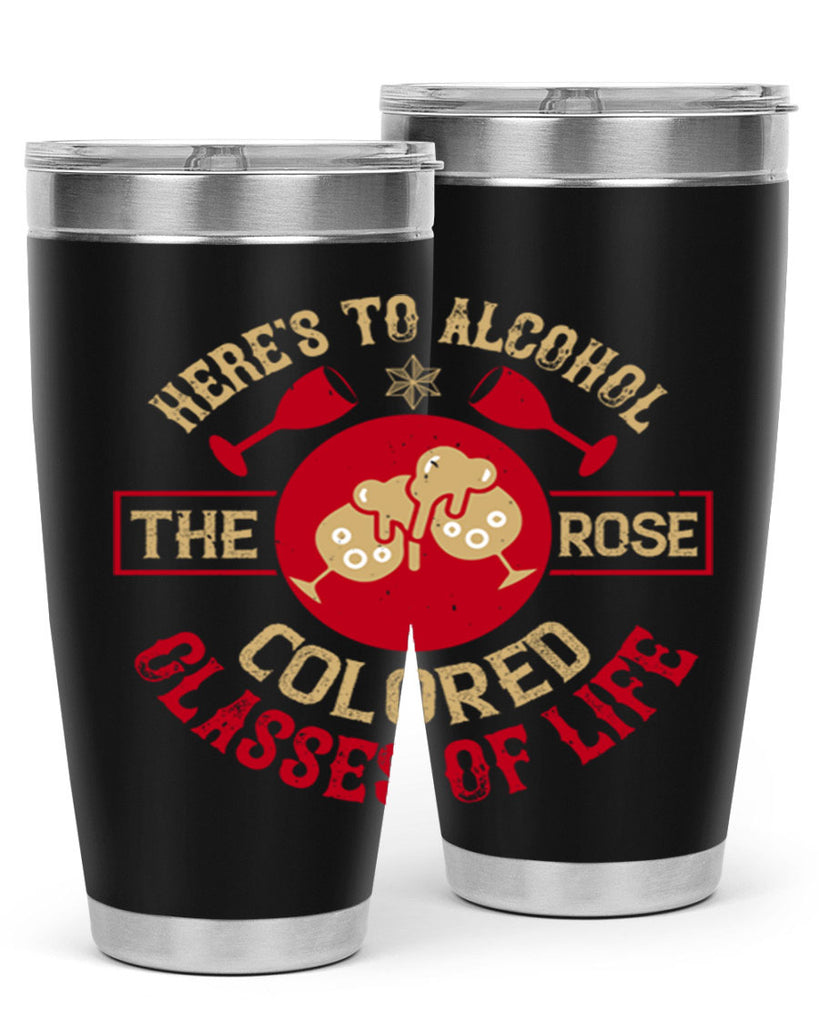 heres to alcohol the rose colored glasses of life 53#- drinking- Tumbler