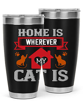 home is wherwever my cat is Style 51#- cat- Tumbler