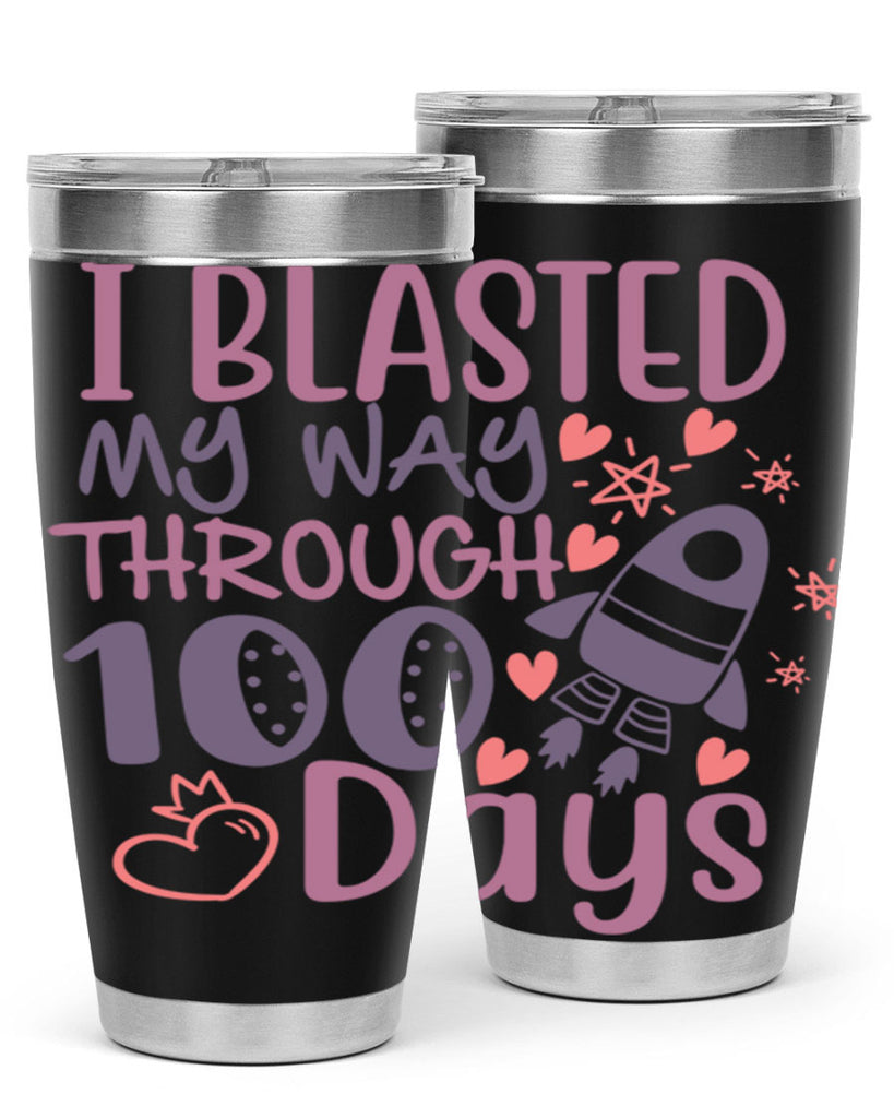 i blassted my way through 100 days 11#- 100 days of school- Tumbler
