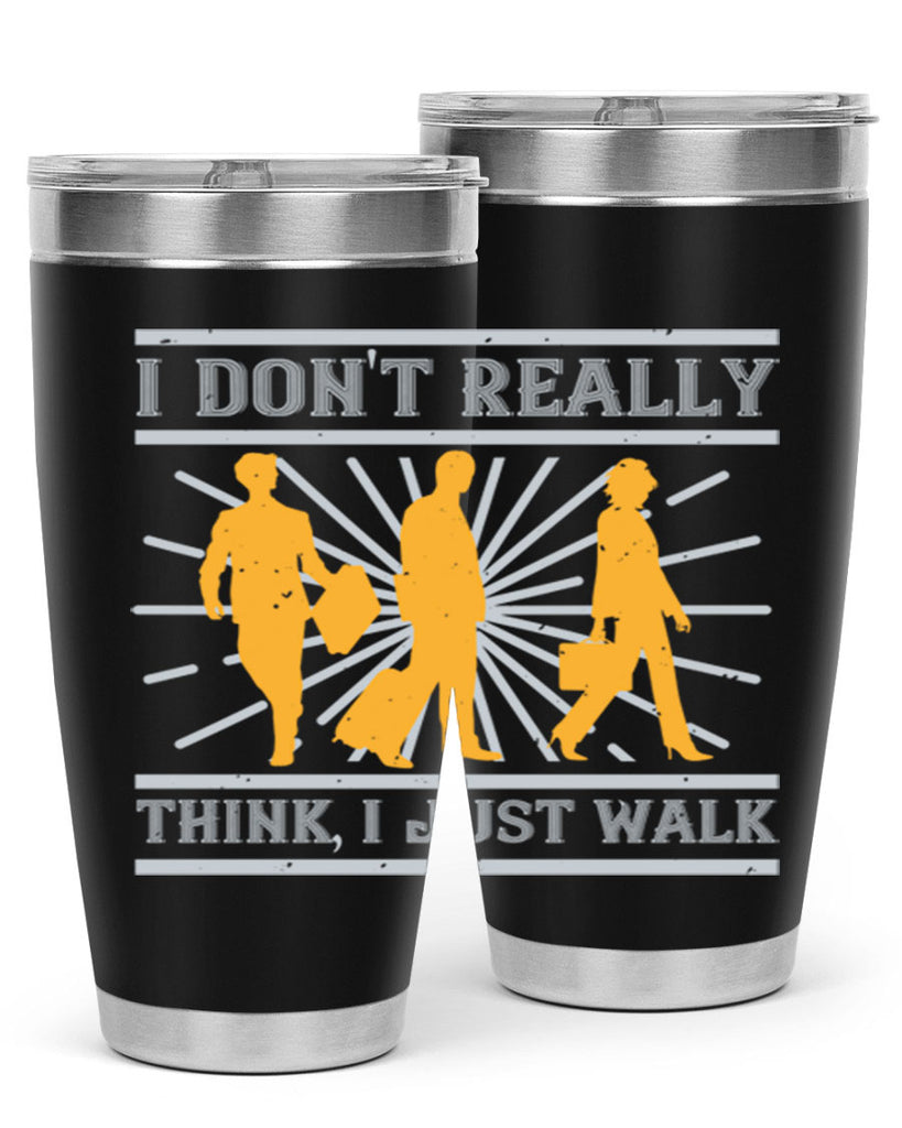 i dont really think i just walk 79#- walking- Tumbler