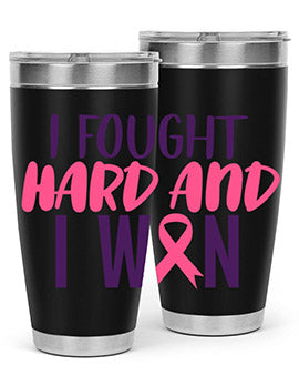 i fought hard and i won Style 10#- breast cancer- Tumbler
