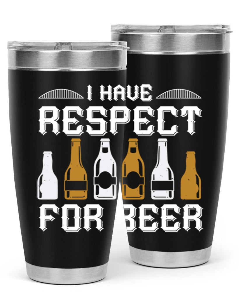 i have respect for beer 78#- beer- Tumbler