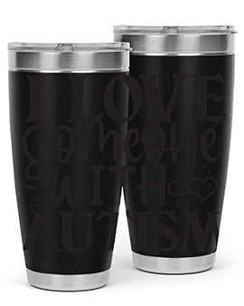i love someone with autism Style 22#- autism- Tumbler