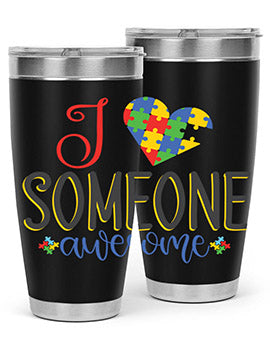i someone awesome Style 25#- autism- Tumbler