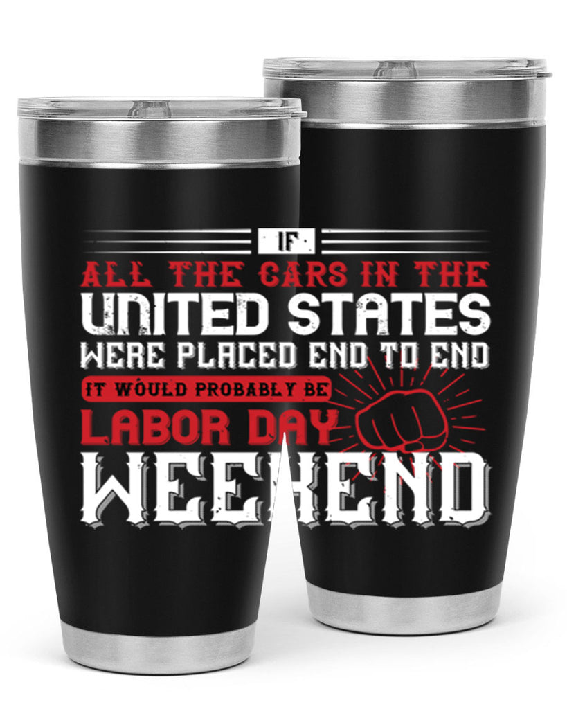 if all the cars in the united states were placed end to end 35#- labor day- Tumbler