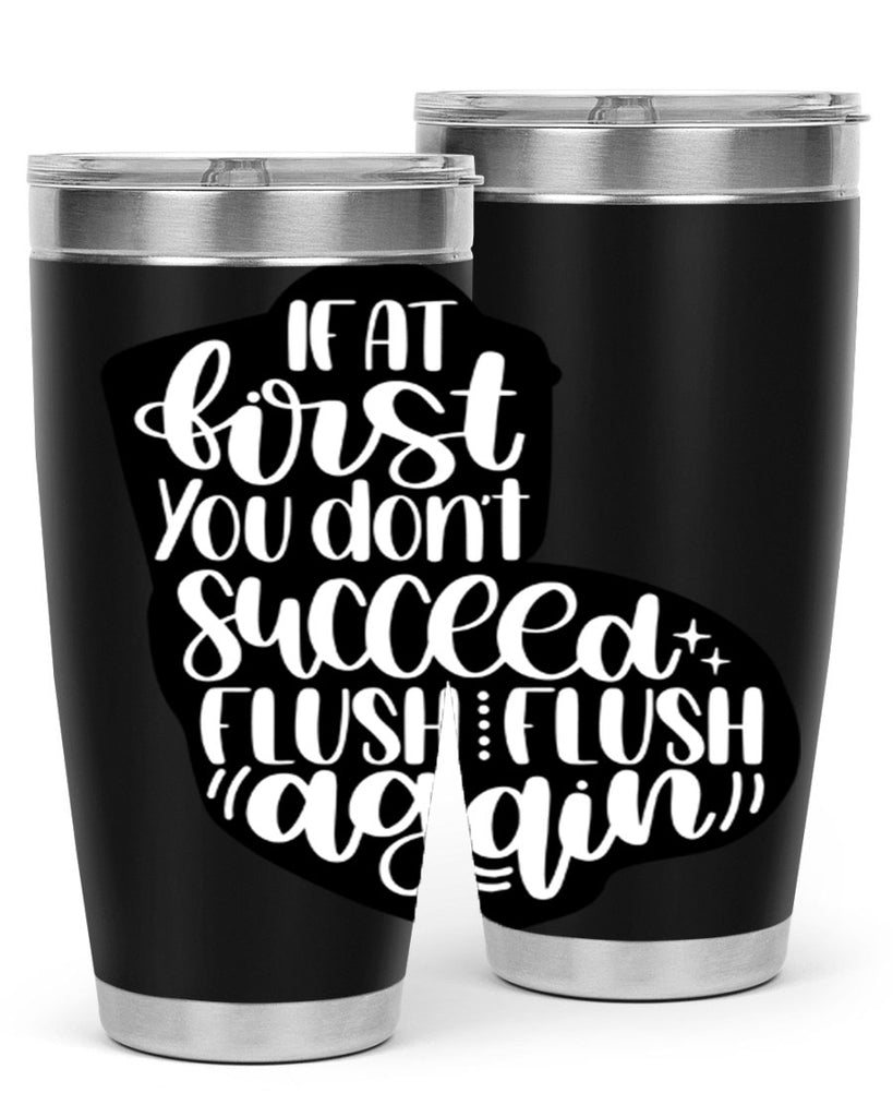 if at first you dont 28#- bathroom- Tumbler