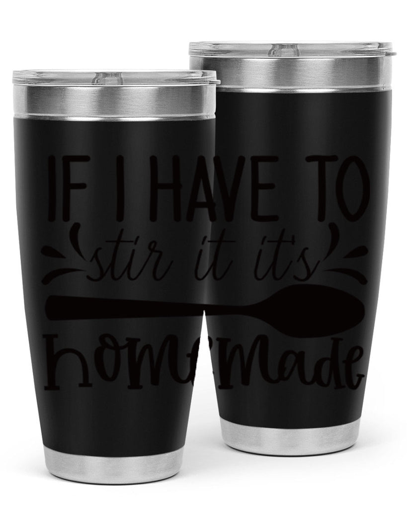 if i have to stir it its homemade 31#- kitchen- Tumbler