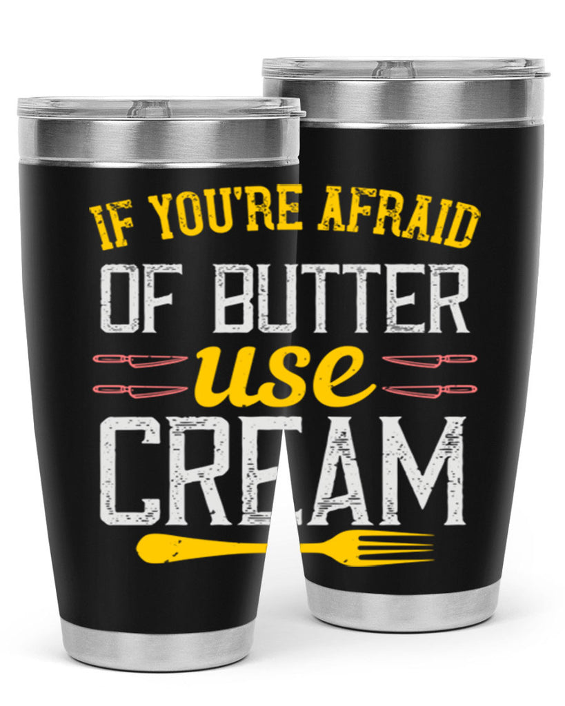 if you’re afraid of butter use cream 23#- cooking- Tumbler