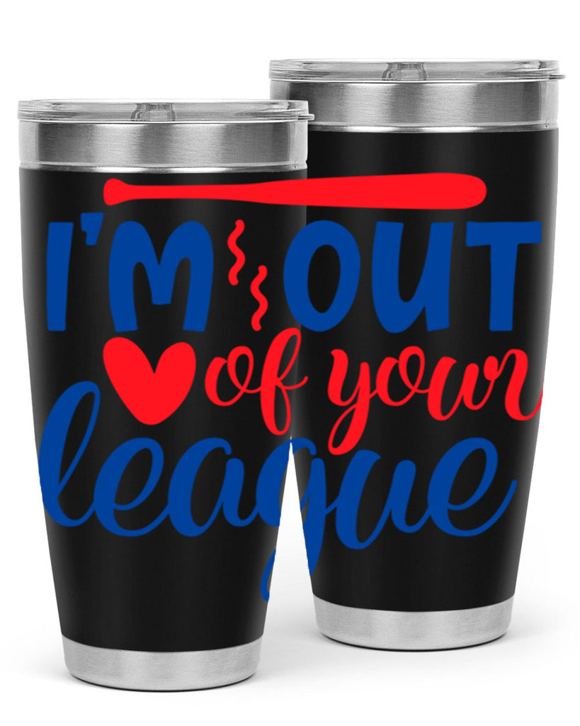 im out of your league 2070#- baseball- Tumbler