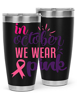 in october we wear pink Style 9#- breast cancer- Tumbler
