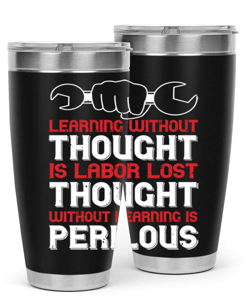 learning without thought is labor lost thought without learning is perilous 26#- labor day- Tumbler