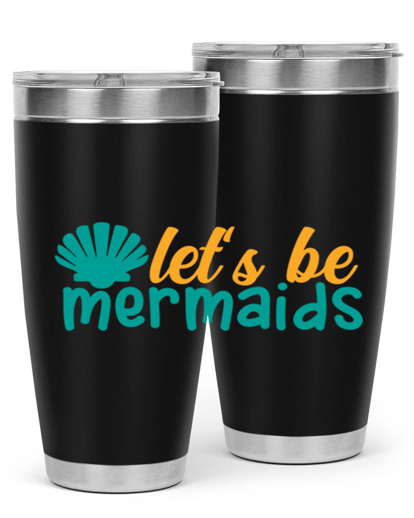 lets be mermaids Style 93#- summer- Tumbler