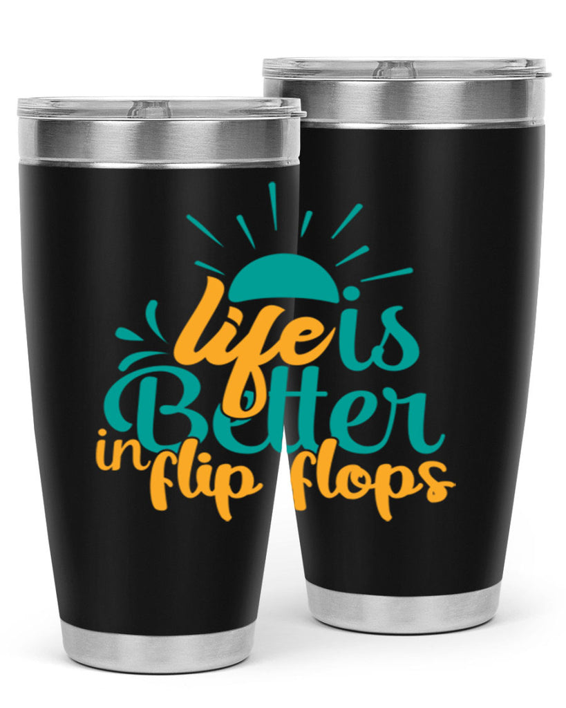 life is better in flip flops Style 90#- summer- Tumbler