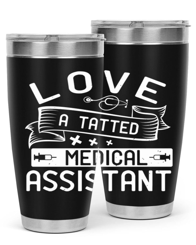 love a tatted medical assistant Style 37#- medical- tumbler