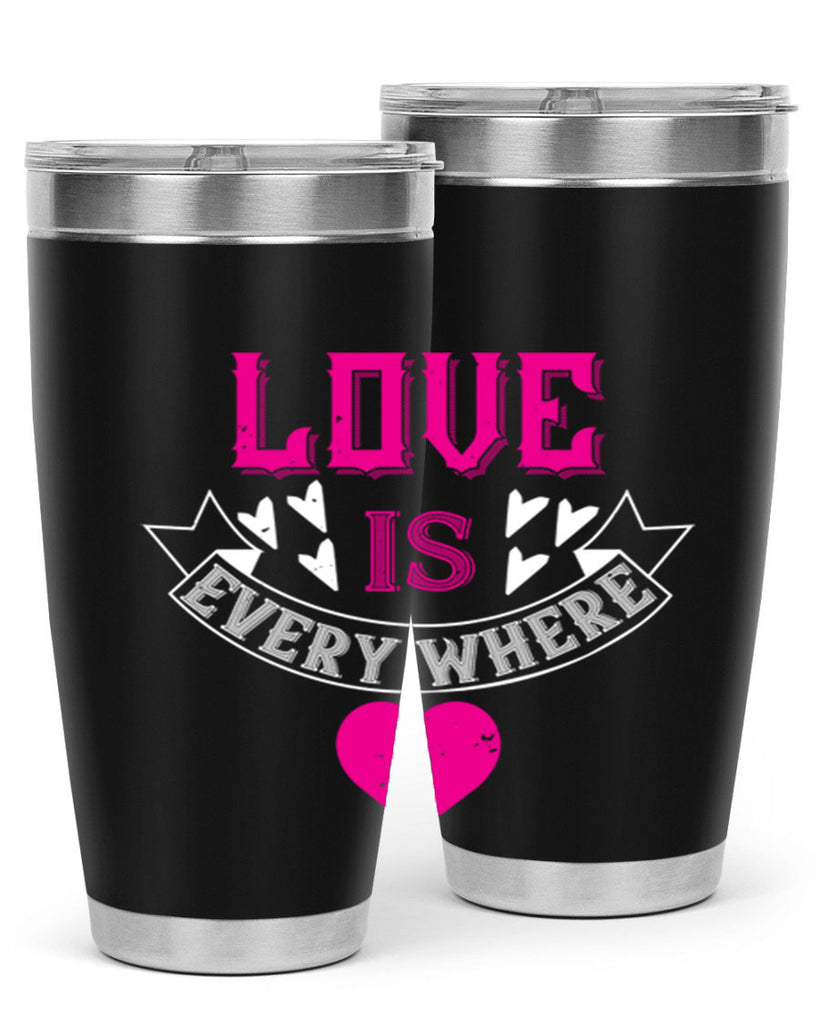 love is every where 44#- valentines day- Tumbler