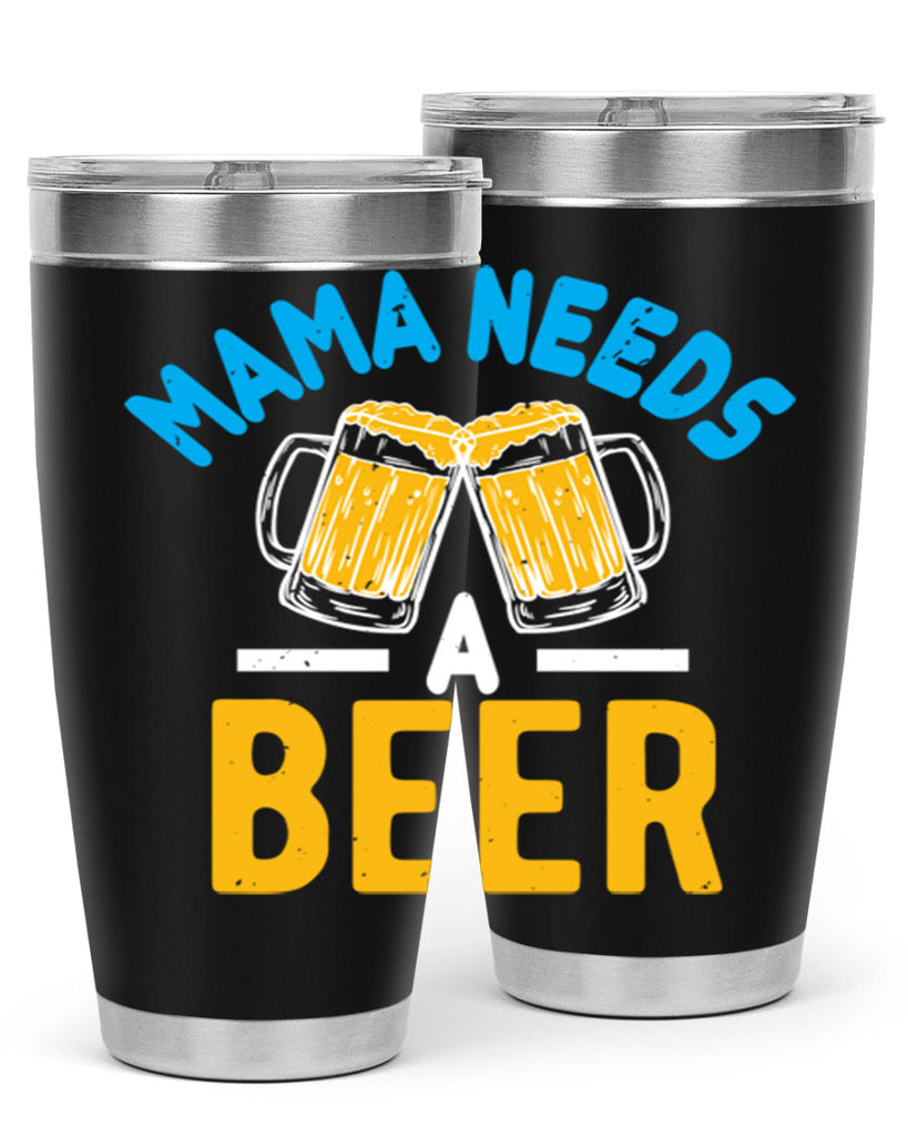 mama needs a beer 61#- beer- Tumbler