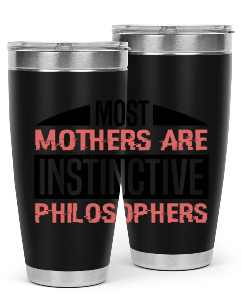 most mothers are instinctive philosophers 46#- mothers day- Tumbler