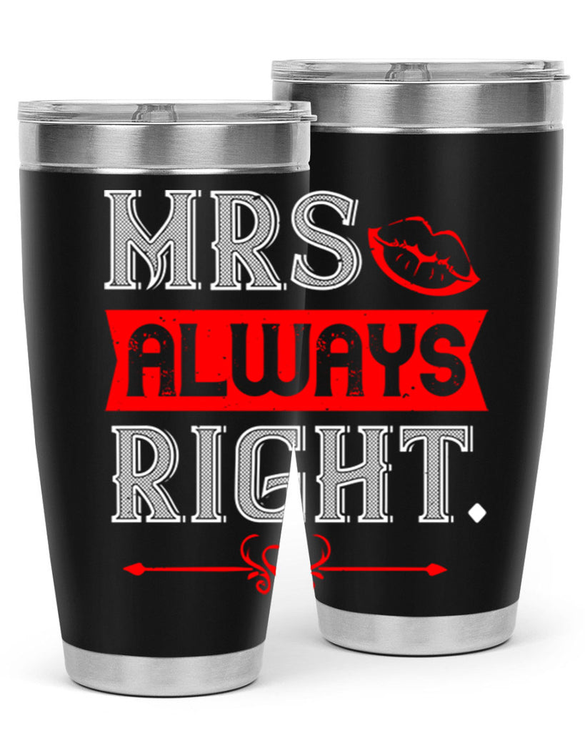 mrs always right 40#- valentines day- Tumbler