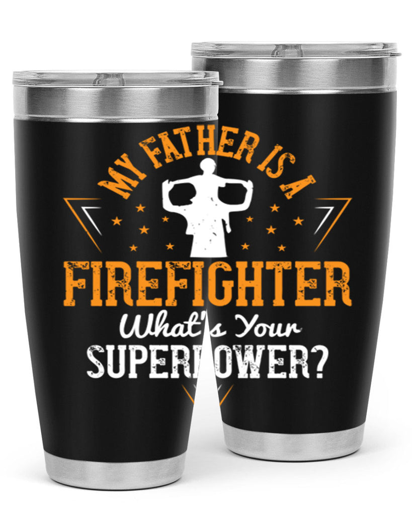 my father is a firefighter whats your superpower 214#- fathers day- Tumbler